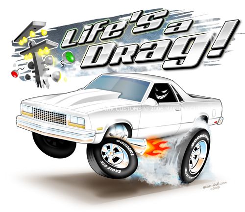 82 87 Chevy El Camino LIFES A DRAG T Shirt  