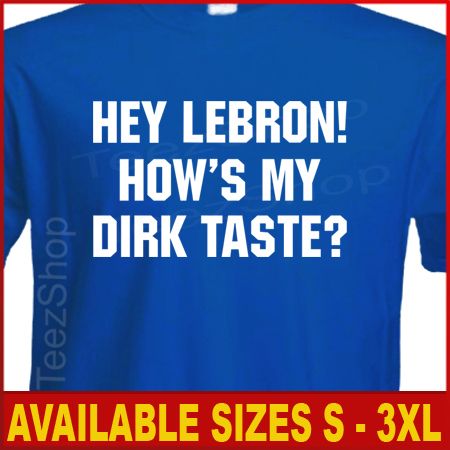 DeShawn Stevenson HEY LEBRON HOW MY DIRK TASTE T shirt  