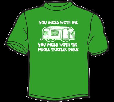 MESS W/ ME, MESS W/ TRAILER PARK T Shirt MENS 80s funny  