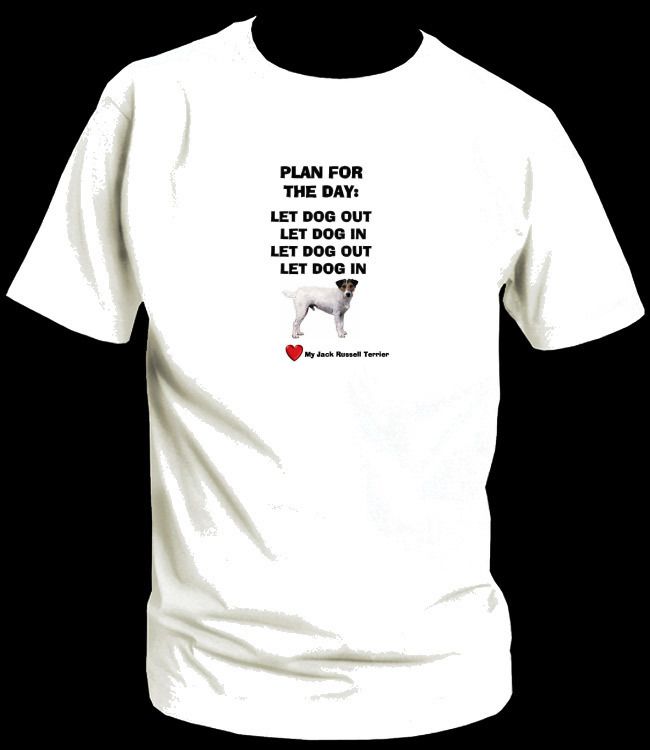 JACK RUSSELL TERRIER DOG PLAN FOR THE DAY TEE T SHIRT  